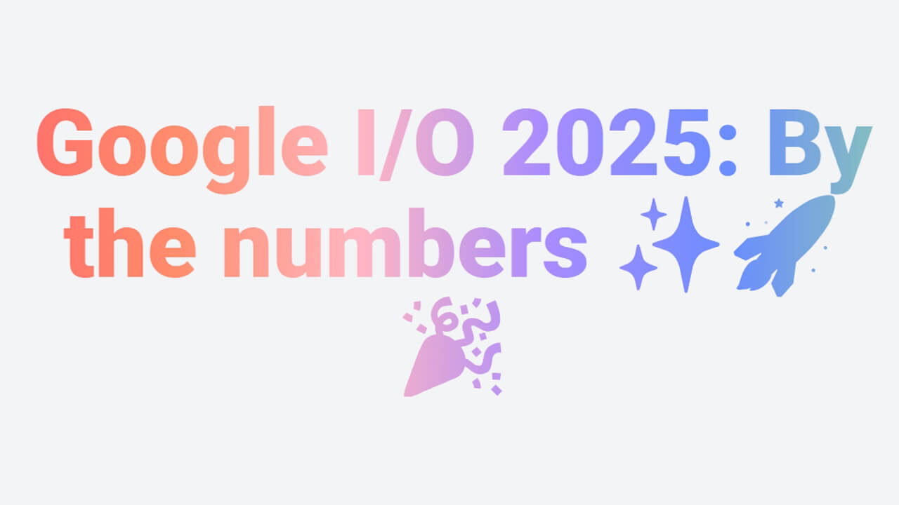 「Google I/O 2025」数字解説WEBアプリ公開