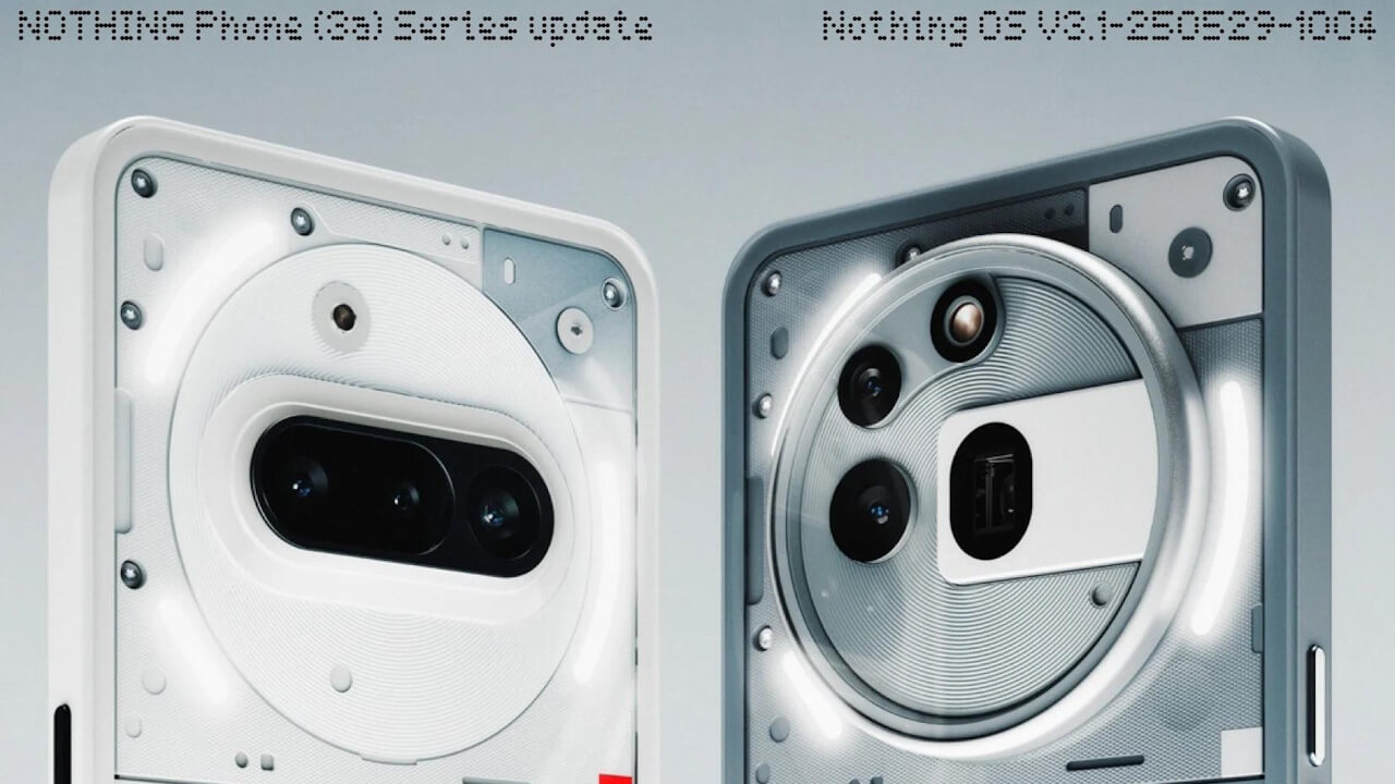 Phone (3a)/(3a) Pro「Nothing OS V3.1-250529-1004」アップデート配信