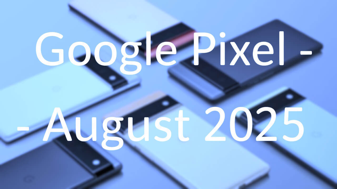 「Pixel 6/6 Pro/6a」2025年8月月例アップデート配信