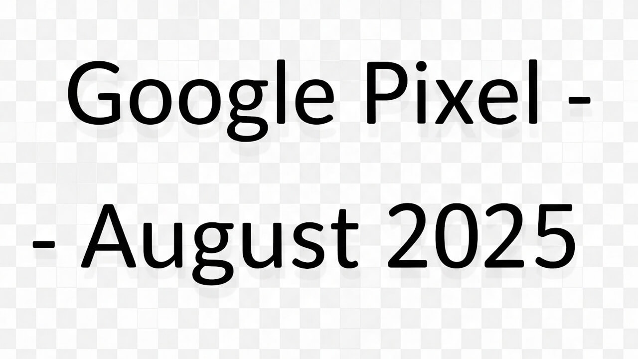 「Google Pixel アップデート – 2025年8月」公開