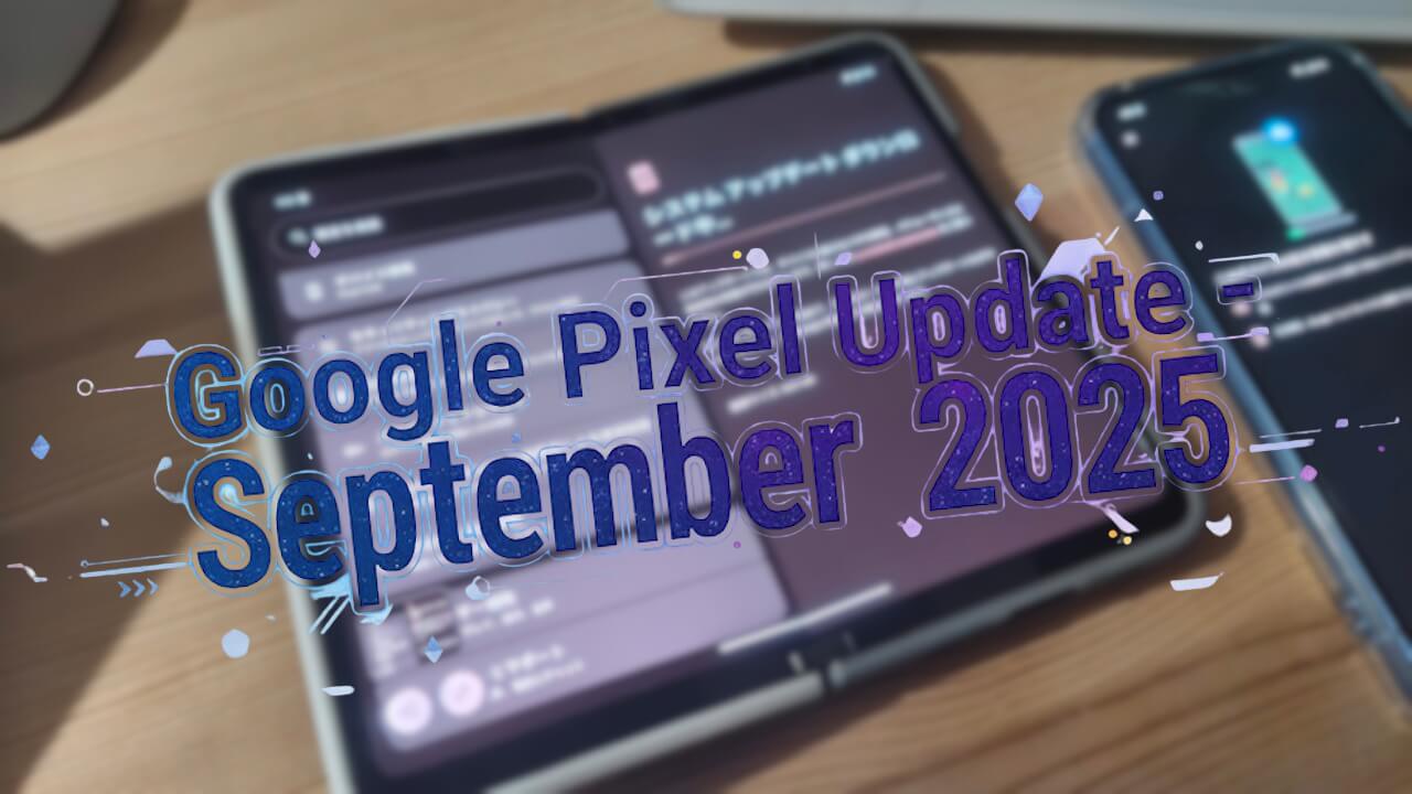 Pixel Fold Google Pixel Update - September 2025