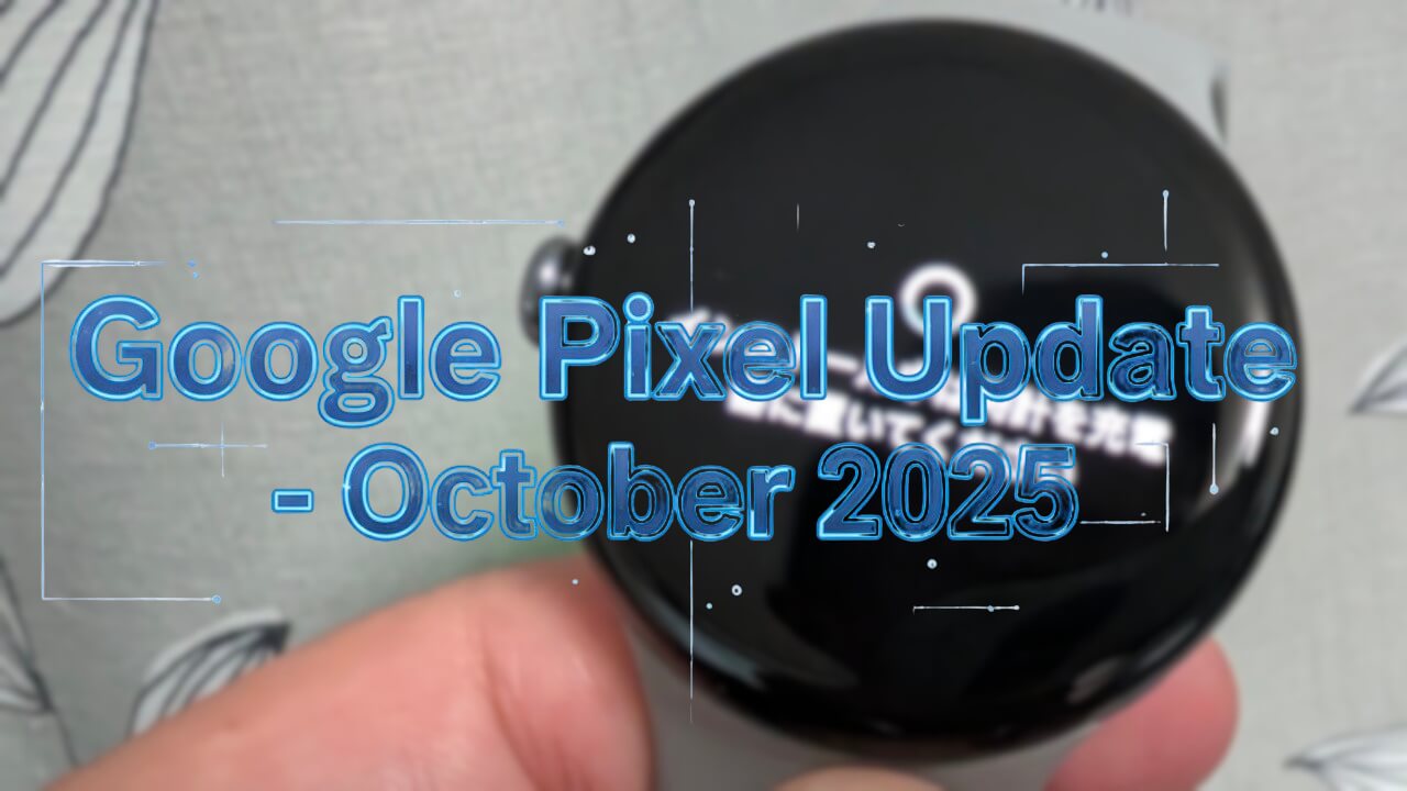 Google Pixel Watch Google Pixel Update - October 2025