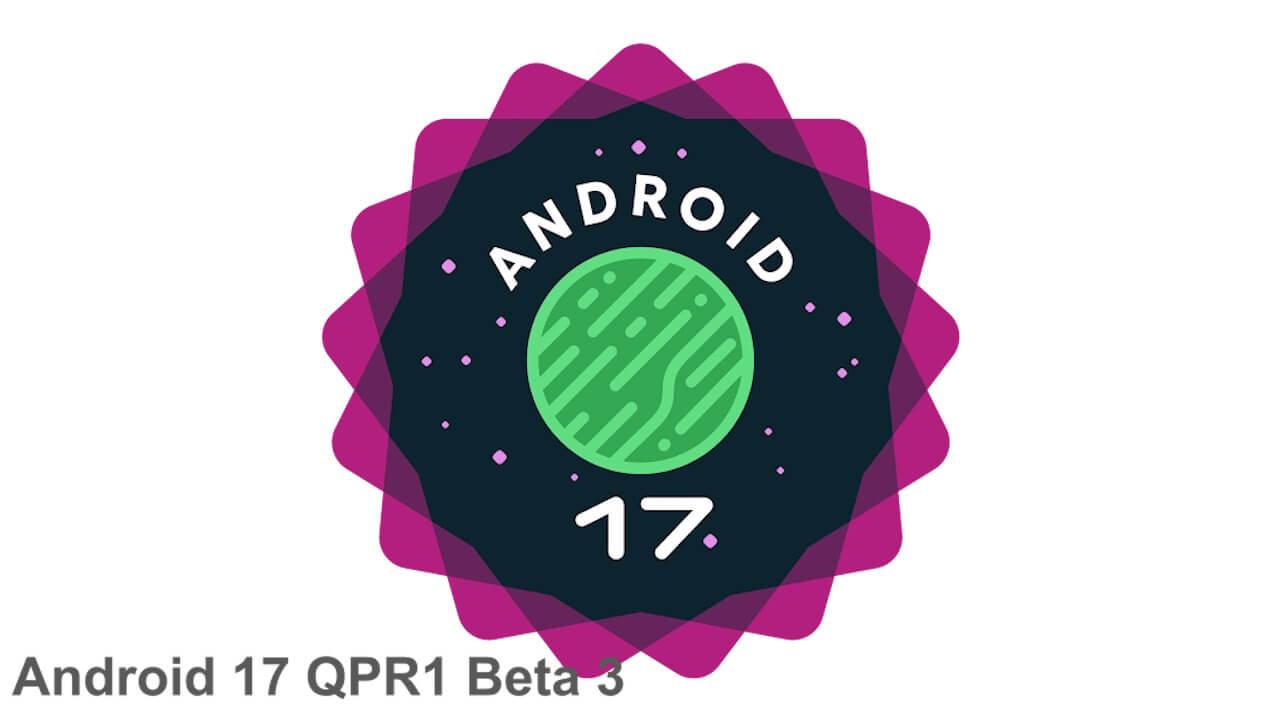Google Pixel「Android 17 QPR1 Beta 3」リリース【Google I/O 2026】