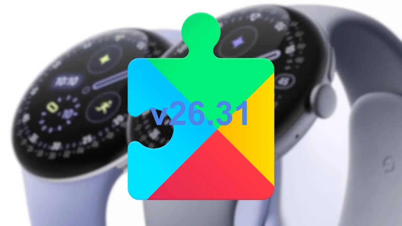 Wear OS「Google Play開発者サービス」v26.31配信【2026年8月14日（金）】