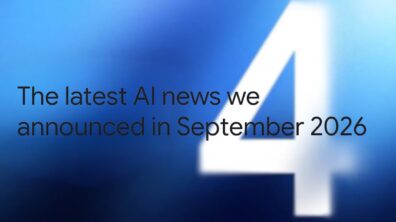 The latest AI news we announced in September 2026